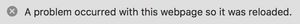 Alert dialog: “A problem occurred with this webpage so it was reloaded.”