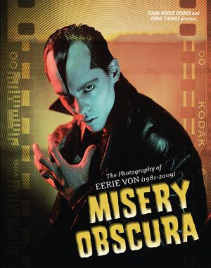Misery Obscura: The Photography Of Eerie Von (1981-2009) book cover