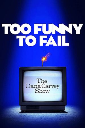 Too Funny to Fail: The Life & Death of The Dana Carvey Show film poster