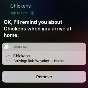 iOS screenshot of a Siri reply: “OK, I’ll remind you about Chickens when you arrive at home.”