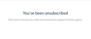 A web page with the text “You've been unsubscribed. We won’t email you with new business opportunities again.”