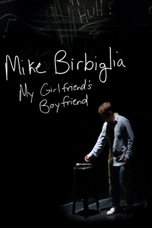 Mike Birbiglia: My Girlfriend's Boyfriend film poster