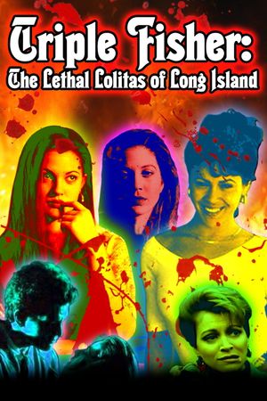 Triple Fisher: The Lethal Lolitas of Long Island film poster