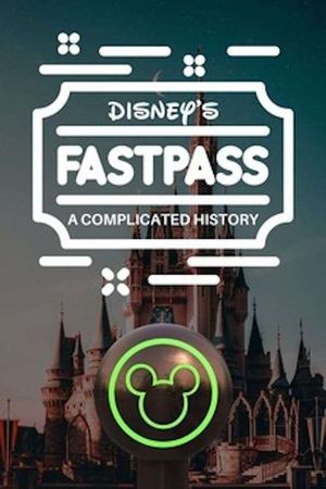 Disney's FastPass: A Complicated History film poster