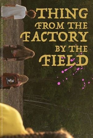 Thing from the Factory by the Field film poster