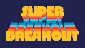 “SUPER BREAKOUT” set in bright colors in a blocky, geometric typeface