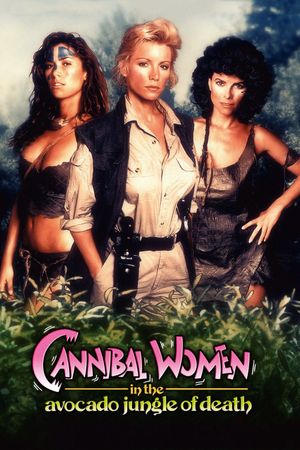 Cannibal Women in the Avocado Jungle of Death film poster